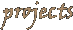 Projects